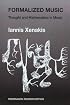 Formalized Music: Thought and Mathematics in Composition (Harmonologia Series, No 6) (Harmonologia Series, No 6)