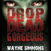 Drop Dead Gorgeous | [Wayne Simmons]