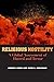 Religious Hostility: A Global Assessment of Hatred and Terror
