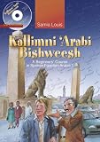Kallimni  Arabi Bishweesh: A Beginners  Course in Spoken Egyptian Arabic 1