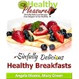 Healthy Breakfast Recipes - Sinfully Delicious (Healthy Pleasures) Big Save