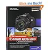 Canon EOS 600D. Das Kamerahandbuch: Ihre Kamera im Praxiseinsatz (Galileo Design)