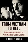 From Vietnam to Hell: Interviews With Victims of Post-traumatic Stress Disorder