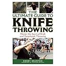 The Ultimate Guide to Knife Throwing: Master the Sport of Knife and Tomahawk Throwing