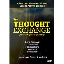 The Thought Exchange - Practical Method of Moving Beyond Positive Thinking