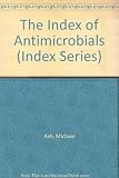 The index of antimicrobials : an international guide to 1600 products by trade name, chemical, application, and manufacturer