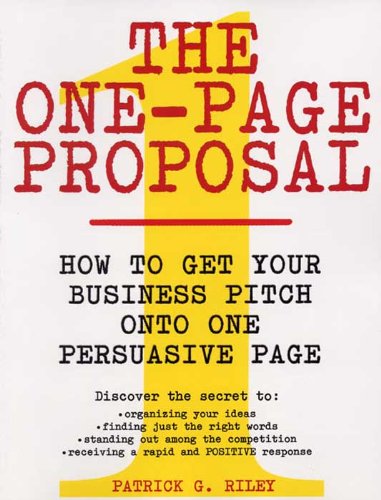 The One-Page Proposal: How to Get Your Business Pitch onto One Persuasive Page