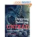 Drawing and Painting the Undead: Create Gruesome Ghouls for Graphic Novels, Computer Games, and Animation (Barron's Educational)