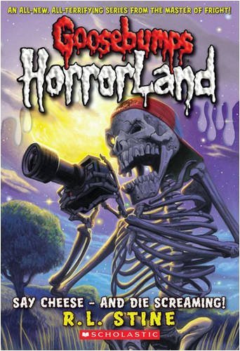 By R. L. Stine Say Cheese - And Die Screaming! (Goosebumps Horrorland) [Paperback]