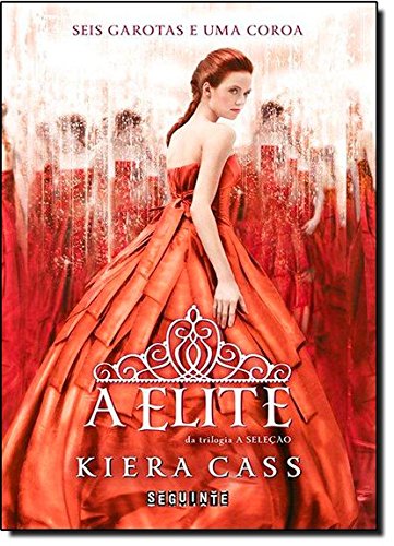 A Elite - Seis Garotas e Uma Coroa (Trilogia A Selecao) (Em Portugues do Brasil)