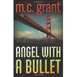 Angel with a Bulletby M. C. Grant