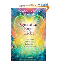 Quantum Engel Liebe: Inspiration und Heilung f�r liebevolle Partnerschaften