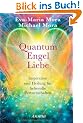 Quantum Engel Liebe: Inspiration und Heilung f�r liebevolle Partnerschaften