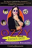 Ozzy Knows Best: The Amazing Story of Ozzy Osbourne, from Heavy Metal Madness to Father of the Year on MTVs "The Osbournes"