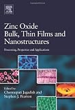 Zinc Oxide Bulk, Thin Films and Nanostructures: Processing, Properties, and Applications