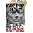Make Them Go Away: Clint Eastwood, Christopher Reeve and the Case Against Disability Rights by Mary Johnson