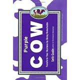 Purple Cow: Transform Your Business by Being Remarkable ~ Seth Godin