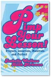 Pimp Your Lesson!: Prepare, Innovate, Motivate and Perfect (Continuum Practical Teaching Guides): Prepare, Innovate, Motivate and Perfect (Continuum Practical Teaching Guides)