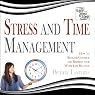 Stress and Time Management: How to Reclaim Control and Redress Your Work-Life Balance