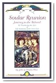 Soular Reunion: Journey to the Beloved -- Re-Membering the Love of Self, Soulmates & Twin Souls