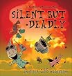 Silent But Deadly...