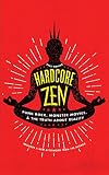 Download Hardcore Zen: Punk Rock, Monster Movies and the Truth About
Reality