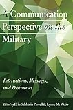 A communication perspective on the military : interactions, messages, and discourses