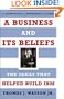A Business and Its Beliefs : The Ideas That Helped Build IBM