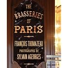 The Brasseries of Paris by Francois Thomazeau, Sylvain Ageorges, and Anna Moschovakis