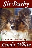Sir Darby: Another Sensitive Dog (Sensitive Dogs)
