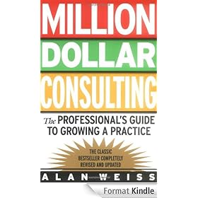 Million Dollar Consulting: The Professional's Guide to Growing a Practice