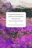 Supporting people with intellectual disabilities experiencing loss and bereavement : theory and compassionate practice