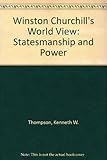 Winston Churchill's world view : statesmanship and power