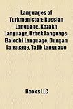 Languages of Turkmenistan: Russian Language, Kazakh Language, Uzbek Language, Balochi Language, Dungan Language, Tajik Language