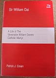 Sir William Dai : a life of the Venerable William Davies, Catholic martyr executed in North Wales, at Beaumaris, 1593