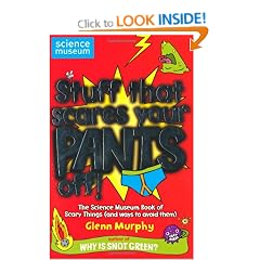 Stuff That Scares Your Pants Off!: The Science Museum Book of Scary Things (and ways to avoid them)