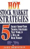 Hot Stock Market Strategies: 5 Secret Investment Tools That Work in a Bull or Bear Market