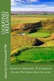 Golfing Ireland: A Complete Guide To Links And Leisure