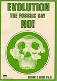 Evolution? The Fossils Say No!
