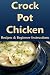 Search : Crock Pot Chicken: Recipes & Beginner Instructions
