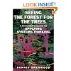 Seeing the Forest for the Trees: A Manager's Guide to Applying Systems Thinking