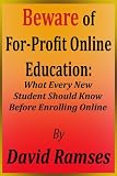 Beware of For-Profit Online Education: What Every New Student Should Know Before Enrolling Online