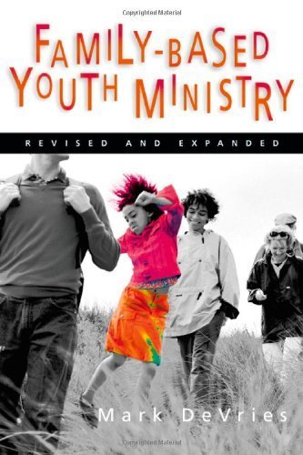 Family-Based Youth Ministry by Mark DeVries (2004-04-06)