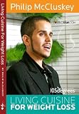 Living Cuisine For Weight Loss: Philip McCluskey Living Cuisine For Weight Loss: Philip McCluskey