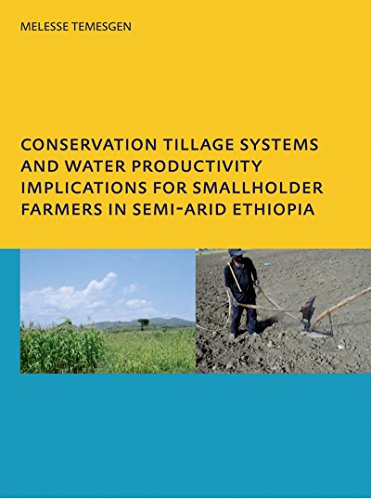 Conservation Tillage Systems and Water Productivity - Implications for Smallholder Farmers in Semi-Arid Ethiopia: PhD, UNESCO-IHE Institute for Water Education, Delft, The Netherlands