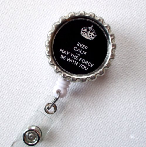 Keep Calm and May the Force Be with You - ID Badge Holder - Badge Reel - Name Badge Holder - Bottle Cap Badge - Nursing Badges