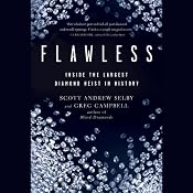 Flawless: Inside the Largest Diamond Heist in History | [Scott Selby, Greg Campbell]