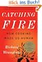 Catching Fire: How Cooking Made Us Human