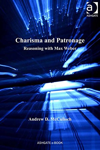 Charisma and Patronage: Reasoning with Max Weber