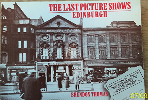 Last Picture Shows - Edinburgh: Ninety Years of Cinema Entertainment in Scotland's Capital